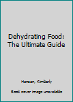 Paperback Dehydrating Food: The Ultimate Guide Book