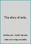 The story of ants,