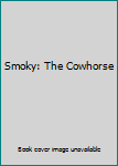 Hardcover Smoky: The Cowhorse Book
