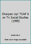 Paperback Sharpen Up! TCAP 6 on Tn Social Studies (1999) Book