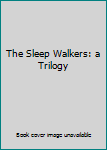 Paperback The Sleep Walkers: a Trilogy Book