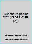 Paperback Blanche epiphanie **** (CROSS OVER (A)) [French] Book