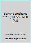 Blanche Épiphanie - Book #1 of the Blanche Épiphanie