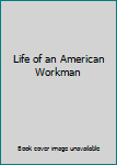 Hardcover Life of an American Workman Book