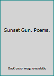 Hardcover Sunset Gun. Poems. Book