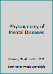 Hardcover Physiognomy of Mental Diseases Book