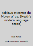 Unknown Binding Fabliaux et contes du Moyen a^ge, (Heath's modern language series) Book