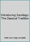 Paperback Introducing Sociology: The Classical Tradition Book