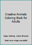 Paperback Creative Animals Coloring Book for Adults Book