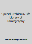 Hardcover Special Problems. Life Library of Photography Book