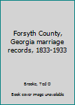 Unknown Binding Forsyth County, Georgia marriage records, 1833-1933 Book