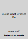 Hardcover Guess What Grasses Do Book