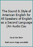 Audio Cassette The Sound & Style of American English for All Speakers of English as a Second Language (An Audio Cou Book