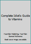 Hardcover Complete Idiot's Guide to Vitamins Book