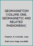 Hardcover GEOMAGNETISM (VOLUME ONE, GEOMAGNETIC AND RELATED PHENOMENA) Book