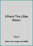 Paperback Where The Lillies Bloom Book