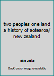 Paperback two peoples one land a history of aotearoa/ new zealand Book