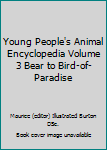 Young People's Animal Encyclopedia Volume 3 Bear to Bird-of-Paradise