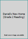 Unknown Binding Daniel's New Home (Grade 2 Reading) Book