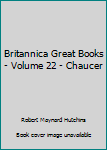 Hardcover Britannica Great Books - Volume 22 - Chaucer Book