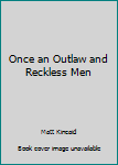 Mass Market Paperback Once an Outlaw and Reckless Men Book