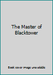 Paperback The Master of Blacktower Book