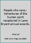 People who care;: Adventures of the human spirit recaptured in Lane Bryant annual awards,