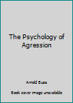 Hardcover The Psychology of Agression Book