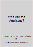 Paperback Who Are the Anglicans? Book