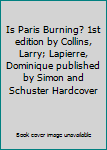 Is Paris Burning? 1st edition by Collins, Larry; Lapierre, Dominique published by Simon and Schuster Hardcover