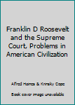 Hardcover Franklin D Roosevelt and the Supreme Court, Problems in American Civilization Book