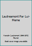 Paperback Lautreamont Par Lui-Meme Book