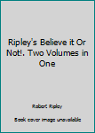Hardcover Ripley's Believe it Or Not!. Two Volumes in One [Unknown] Book