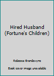 Paperback Hired Husband (Fortune's Children) Book