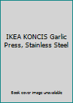 Paperback IKEA KONCIS Garlic Press, Stainless Steel [Swedish] Book