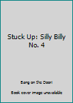 Paperback Stuck Up: Silly Billy No. 4 Book