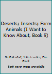 Unknown Binding Deserts; Insects; Farm Animals (I Want to Know About, Book 9) Book