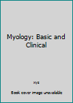 Hardcover Myology: Basic and Clinical Book