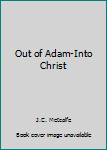 Paperback Out of Adam-Into Christ Book