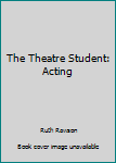 Library Binding The Theatre Student: Acting Book