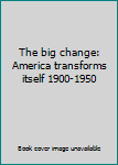 Hardcover The big change: America transforms itself 1900-1950 [German] Book