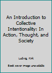 Paperback An Introduction to Collective Intentionality: In Action, Thought, and Society Book