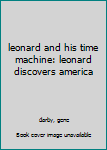 Hardcover leonard and his time machine: leonard discovers america Book