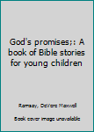 Unknown Binding God's promises;: A book of Bible stories for young children Book