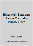 Bitter with Baggage Large Magneto Journal Lined