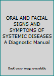 Hardcover ORAL AND FACIAL SIGNS AND SYMPTOMS OF SYSTEMIC DISEASES A Diagnostic Manual Book