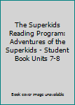 Paperback The Superkids Reading Program: Adventures of the Superkids - Student Book Units 7-8 Book