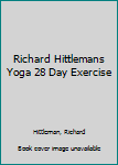 Richard Hittlemans Yoga 28 Day Exercise