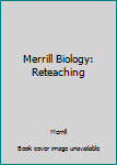 Unknown Binding Merrill Biology: Reteaching Book