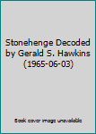 Stonehenge Decoded by Gerald S. Hawkins (1965-06-03)